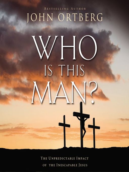 Title details for Who Is This Man? by John Ortberg - Available